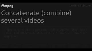 Concatenate (combine) several videos #ffmpeg