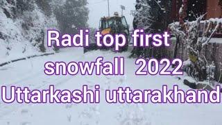 Radi top 2022 pehli snowfall uttarkashi uttarakhand I village culture life uttarakhand