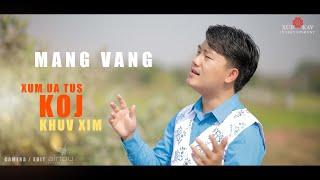 Mang Vang - Xum Ua Tus Koj Khuv Xim ️️(Nkauj Tawm Tshiab)Official MV