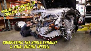 World's 1st Manual C8 Corvette Drift Car - The Borla Exhaust & Final Engine Install - Ep. 41