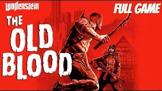 WOLFENSTEIN: THE OLD BLOOD | Full Gameplay Walkthrough / No Commentary