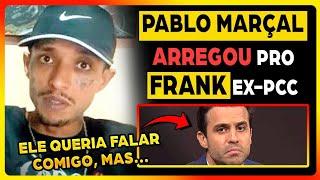 PABLO MARÇAL CORREU DO FRANK?