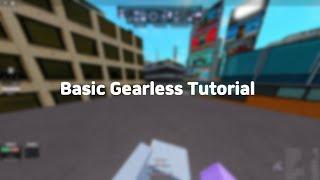 Basic Gearless Tutorial