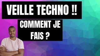 COMMENT J'ALIMENTE MA VEILLE TECHNO ???