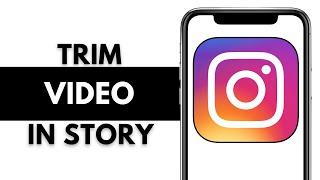 How to Trim Video in Instagram Story | Quick & Easy Guide