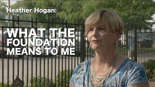 Heather Hogan: What The Foundation Means To Me