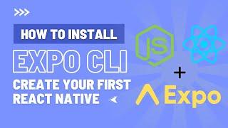 React Native Tutorial: Install Expo CLI and Create Your First App