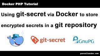 How to use git-secret via Docker: Encrypting secrets in git [Tutorial]