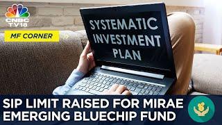 MF Corner YT Edition | SIP Limit Raised For Mirae Emerging Bluechip Fund | CNBC TV18