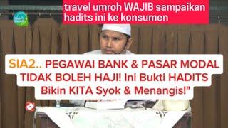 Hadits ini bikin shock dan menangis. Pegawai Bank dan pasar modal jangan Haji. Ustadz Erwadi