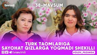 OLOV PAZANDA 38-MAVSUM 1-QISM TURK TAOMLARIGA SAYOHAT QIZLARGA YOQMADI SHEKILLI