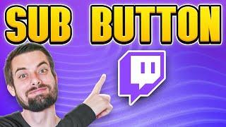 How To Get A Sub Button On Twitch (EASY Guide)