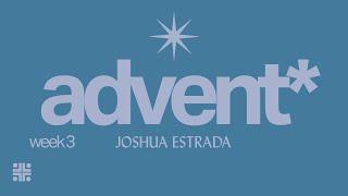 12/14/2024 - Joshua Estrada - The Advent Of*