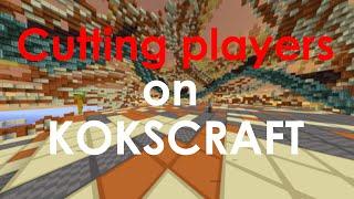 CUTTING PLAYERS ON KOKSCRAFT | ПОДРЕЗАЮ ИГРОКОВ НА СЕРВЕРЕ KOKSCRAFT