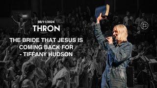 The True Bride Jesus Longs For | Tiffany Hudson | THRON 2024 | Friday Night Session