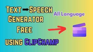 Free Text To Speech Generator using Microsoft ClipChamp in Windows | Easy and Powerful TTS Tool!