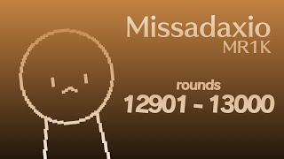 MR1K / Missadaxio - Rounds 12901 to 13000