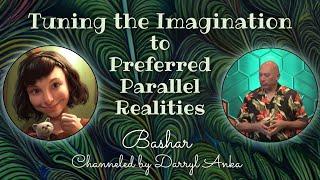 Bashar: Tuning to Preferred Parallel Realities