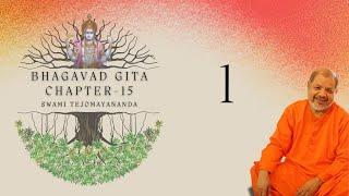 1 of 7 | Bhagavad Gita Chapter 15 | Swami Tejomayananda  | Essence of Gita | #ChinmayaMission