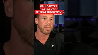 Could Retail Cause XRP Price Appreciation