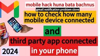 How to check how many mobile device & third party app connected in my gmail 2024