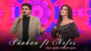 Nefes ft Punhan Piriyev - Sen gelin köçen gün / Möhtesem ifalar