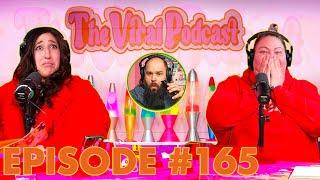 The Viral Podcast Ep. 165