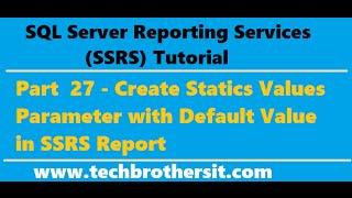 SSRS Tutorial 27 - Create Statics Values Parameter with Default Value in SSRS Report