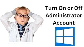 How to Turn On or Off Administrator Account in Windows 10 using lusrmgr.msc?