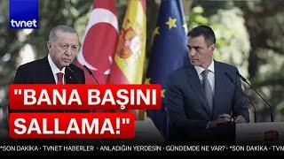 Erdoğan ile İspanyol gazeteci arasında tansiyon yükseldi!