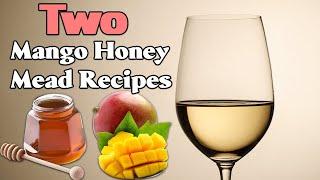 Two Mango Honey Mead Recipes That Are AMAZING!