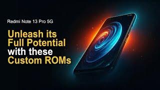 TOP 5 Custom ROMs for Redmi Note 13 Pro 5G and Poco X6 5G (garnet)