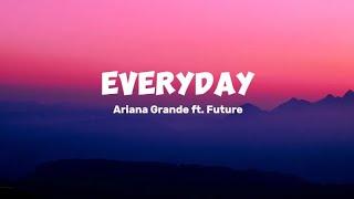 Ariana Grande feat. Future - Everyday (Mix Lyrics) | Jessie J, Justin Bieber, Selena Gomez