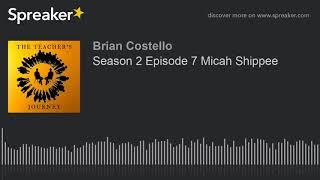 Season 2 Episode 7 Micah Shippee