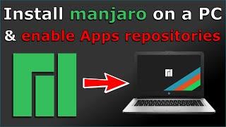 How to install Manjaro on a PC & enable Software Repositories