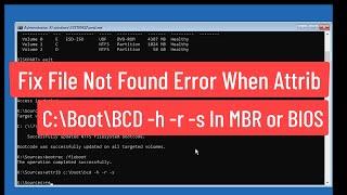 Fix File Not Found Error When Attrib c:\boot\bcd  -h  -r  -s In MBR or BIOS Partition