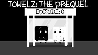 TOWELZ: “The Prequel” (Episode: 0)