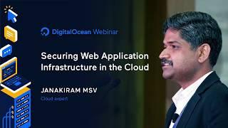 Securing Web Application Infrastructure in the Cloud - Webinar by Cloud expert Janakiram MSV