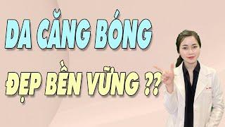 Cách CĂNG BÓNG DA hiệu quả - Làm ĐẸP DA bền vững an toàn, đơn giản| Bs Nguyễn Ngọc