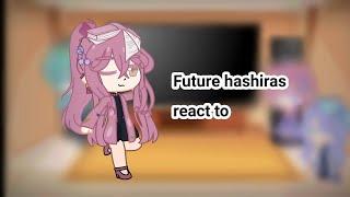 //Future hashiras react to|| Реакция новых столпов\\