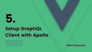 5. Setup GraphQL Client with Apollo