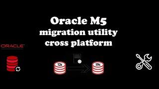 Oracle M5 Cross Endian Platform Migration