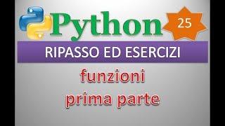 Python per esempi (playlist 1/principianti) ITA 25: RIPASSO ED ESERCIZI (funzioni, prima parte)