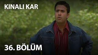 Kınalı Kar 36. Bölüm - Full Bölüm