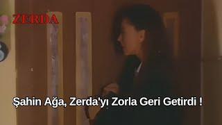 Şahin Ağa, Zerda'yı Zorla Konağa Geri Getirdi! - Zerda 6. Bölüm