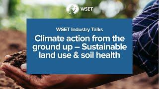 WSET Industry Talks - From Soil to Glass: Sustainable land use & soil health