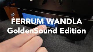 FERRUM Audio WANDLA Goldensound Edition from CanJam SoCal 2024