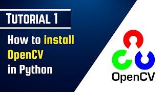 How to install OpenCV in Python | OpenCV Tutorial 1