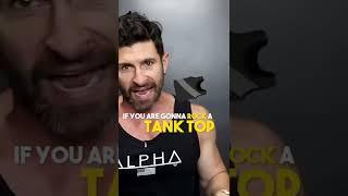  Tank Top Wearing RULES (ALL MEN SHOULD FOLLOW)!  alpha m. #shorts