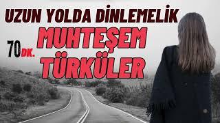 Uzun Yolda 70 Dk. En Güzel TÜRKÜLER (Karışık) - Yüreği Dertli Olanlara Dokunaklı Türküler️